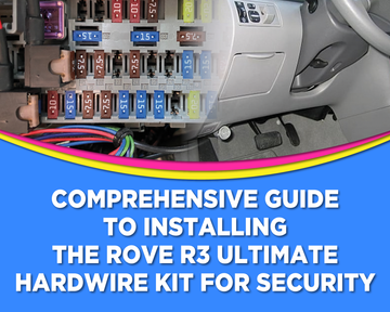Comprehensive Guide to Installing the ROVE R3 Ultimate Hardwire Kit for Security