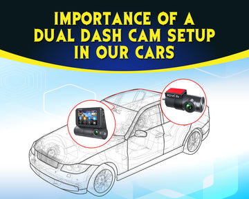 Importance of Dual Dash Camera Setup In Your Car