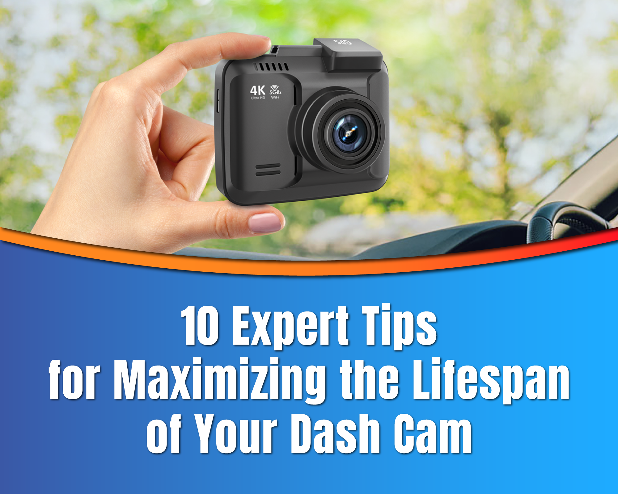 10 Expert Tips for Maximizing the Lifespan of Your Dash Cam