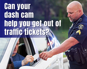 Can your dash cam help you get out of traffic tickets?